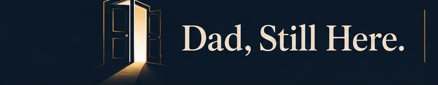 Dad, Still Here — an open door with light behind it